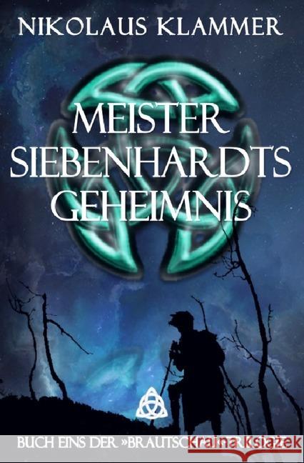 Meister Siebenhardts Geheimnis : Roman einer weiten Reise Klammer, Nikolaus 9783745042146