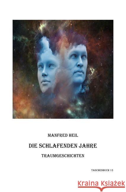 Die schlafenden Jahre : Traumgeschichten Heil, Manfred 9783745042344