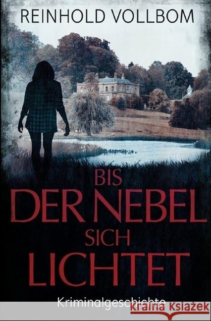 Bis der Nebel sich lichtet : Kriminalgeschichte Vollbom, Reinhold 9783745043785