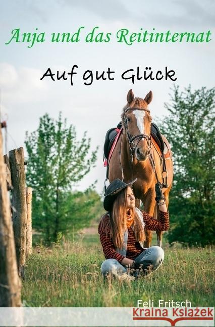 Anja und das Reitinternat - Auf gut Glück Fritsch, Feli 9783745043907