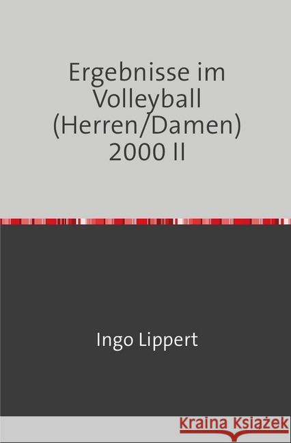 Ergebnisse im Volleyball (Herren/Damen) 2000 Lippert, Ingo 9783745044300 epubli