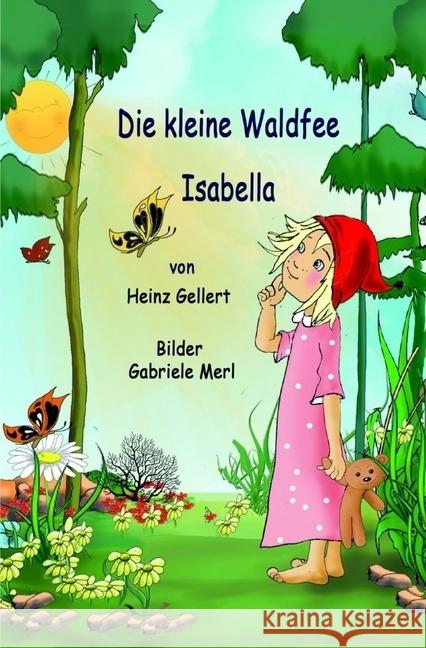 Die kleine Waldfee Isabella Gellert, Heinz 9783745044386 epubli