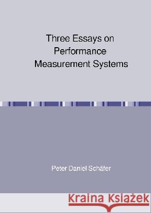 Three Essays on Performance Measurement Systems Schäfer, Peter Daniel 9783745045529