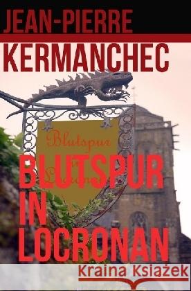 Blutspur in Locronan Kermanchec, Jean-Pierre 9783745045734 epubli