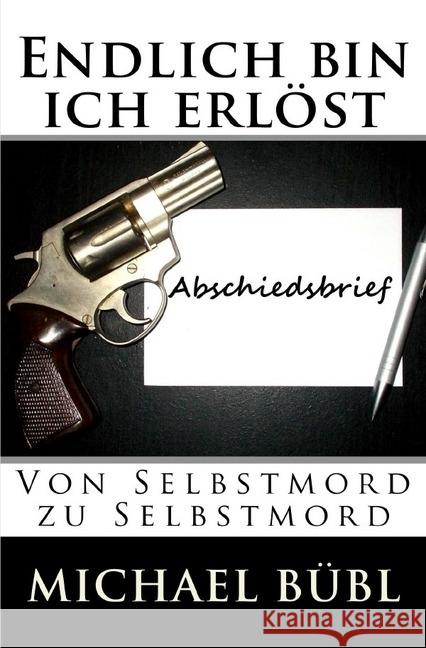 Endlich bin ich erlöst : Von Selbstmord zu Selbstmord Bübl, Michael 9783745047219 epubli