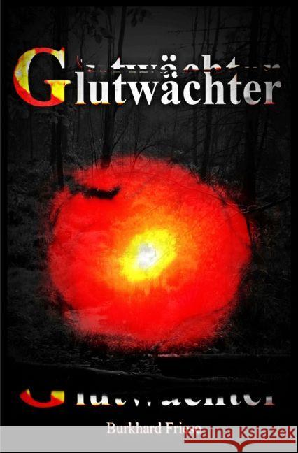 Glutwächter Friese, Burkhard 9783745047516