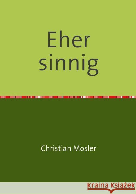 Eher sinnig : Eine neue Moderne Mosler, Christian 9783745047905