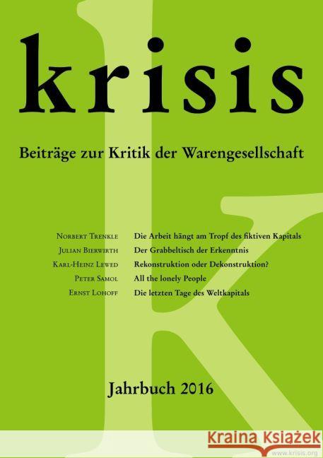 Krisis - Jahrbuch 2016 : Beiträge zur Kritik der Warengesellschaft Lohoff, Ernst; Bierwirth, Julian; Lewed, Karl-Heinz 9783745048247