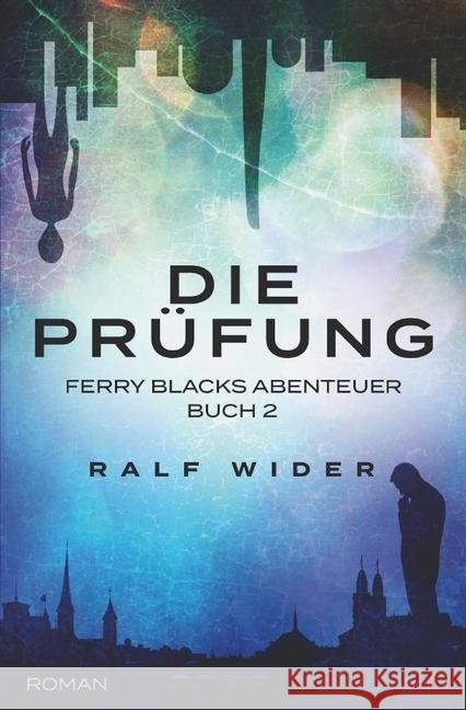 Die Prüfung : Ferry Blacks Abenteuer - Buch 2 Wider, Ralf 9783745048544