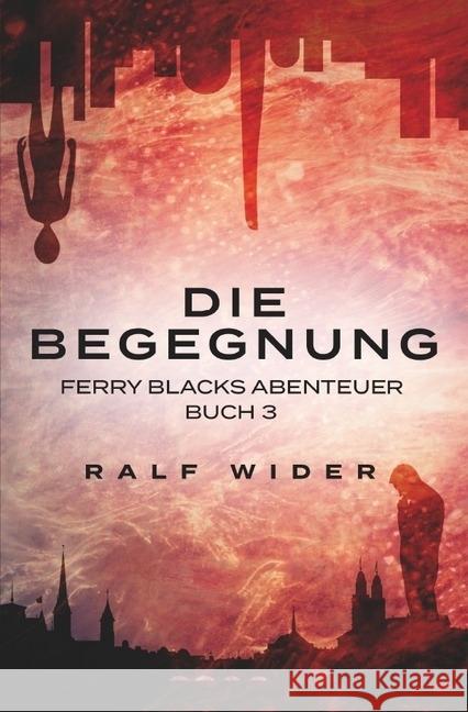 Die Begegnung : Ferry Blacks Abenteuer - Buch 3 Wider, Ralf 9783745048551