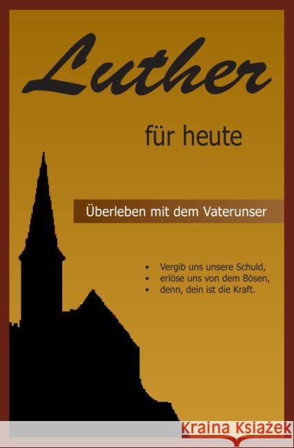 Luther für heute - Überleben mit dem Vaterunser Luther, Martin 9783745048940 epubli