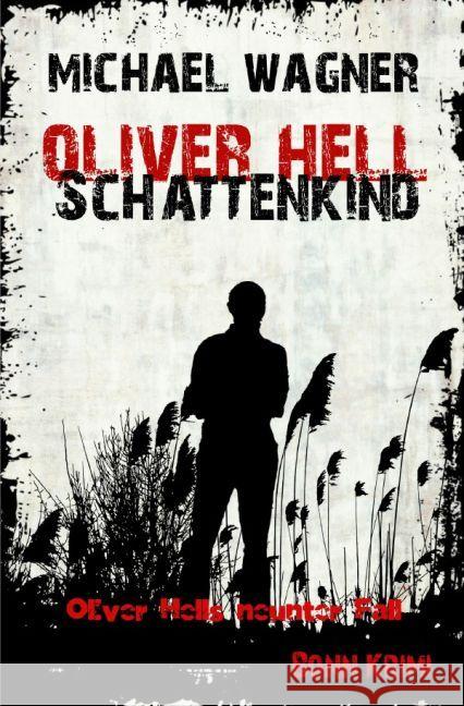 Oliver Hell - Schattenkind : Bonn - Krimi: Oliver Hells neunter Fall Wagner, Michael 9783745048964 epubli