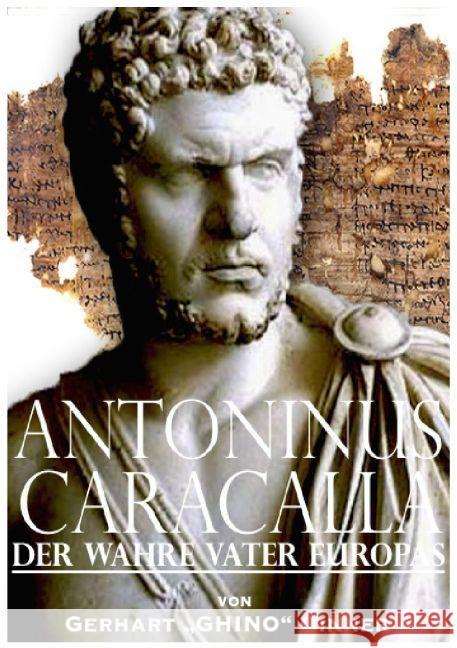 Antoninus Caracalla der wahre Vater Europas Ginner, Gerhart 9783745050097 epubli