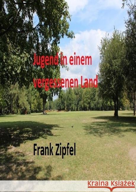 Jugend in einem vergessenen land Zipfel, Frank 9783745051223