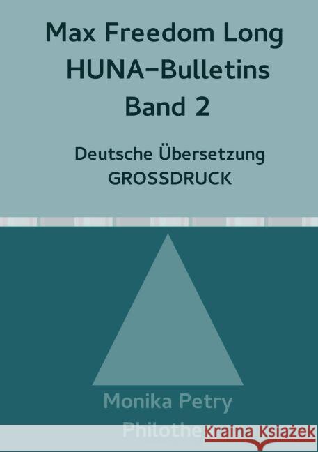 Max Freedom Long, HUNA-Bulletins Band 2, Deutsche Übersetzung, Großdruck Petry, Monika 9783745051605