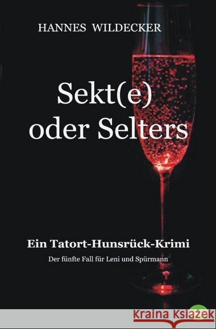 Sekt(e) oder Selters : Ein Hunsrück-Krimi Wildecker, Hannes 9783745052152