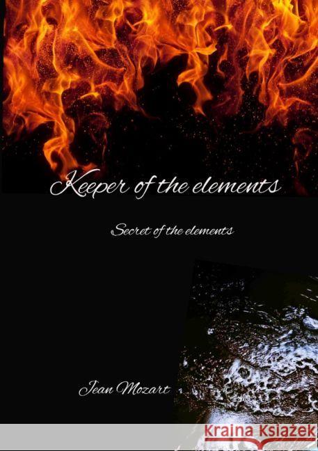 Keeper of the elements : Secret of the elements Mozart, Jean 9783745052978