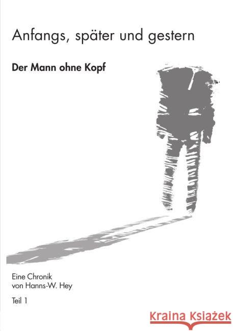 Der Mann ohne Kopf : keiner Hey, Hanns-Werner 9783745053081