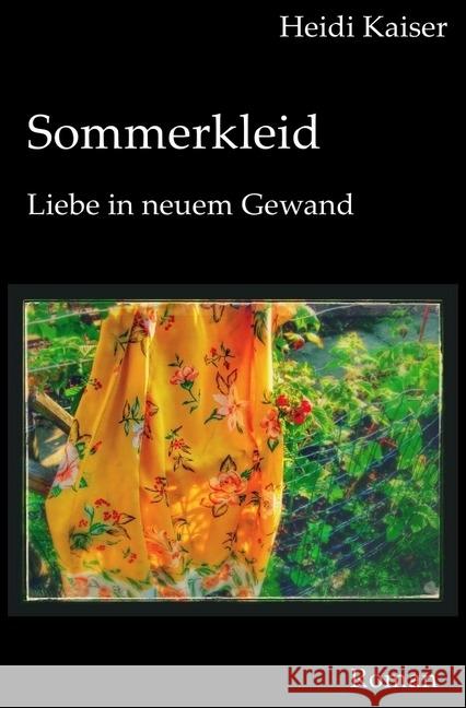 Sommerkleid : Liebe in neuem Gewand Kaiser, Heidi 9783745053258