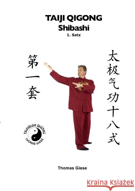 Taiji Qigong Shibashi, 1.Satz : Gesund und schön mit Qigong Giese, Thomas 9783745054781