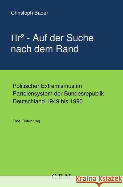 r² - Auf der Suche nach dem Rand : Politischer Extremismus im Parteiensystem der Bundesrepublik Deutschland 1949 bis 1990 Bader, Christoph 9783745054798