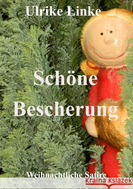 Schöne Bescherung : Weihnachtliche Satire Linke, Ulrike 9783745055290