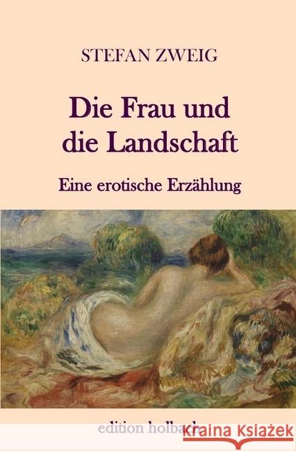 Die Frau und die Landschaft : Eine erotische Erzählung Zweig, Stefan 9783745055528