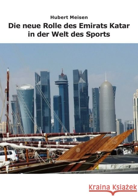 Die neue Rolle des Emirats Katar in der Welt des Sports Meisen, Hubert 9783745059342