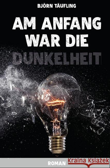 Am Anfang war die Dunkelheit Täufling, Björn 9783745059601