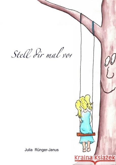 Stell dir mal vor Rünger-Janus, Julia 9783745061796