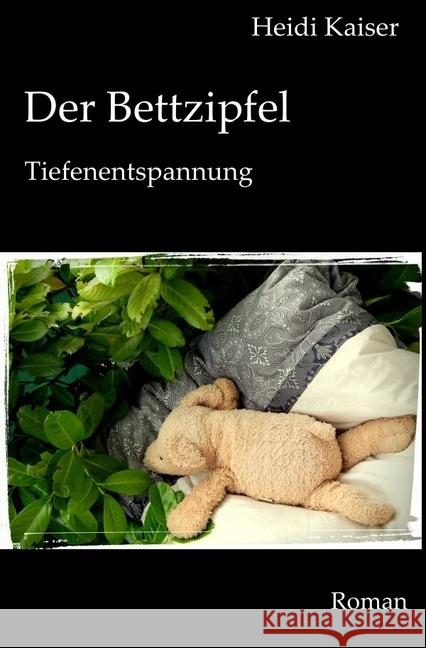 Der Bettzipfel : Tiefenentspannung Kaiser, Heidi 9783745061833