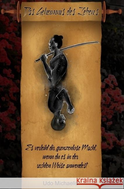 Das Geheimnis des Lebens : Es verleiht Dir grenzenlose Macht, wenn Du es in der rechten Weise anwendest Michaelis, Udo 9783745061895