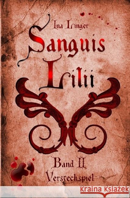 Sanguis Lilii - Band II : Versteckspiel Linger, Ina 9783745064261