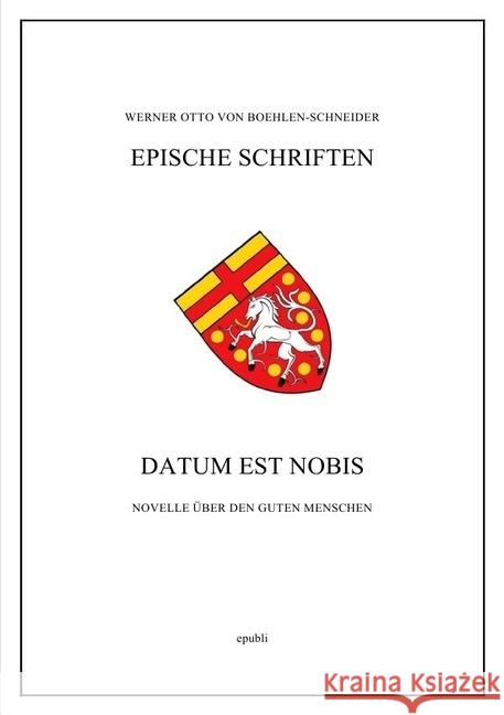 Datum est nobis : Novelle über den guten Menschen Otto von Boehlen-Schneider, Werner 9783745064353