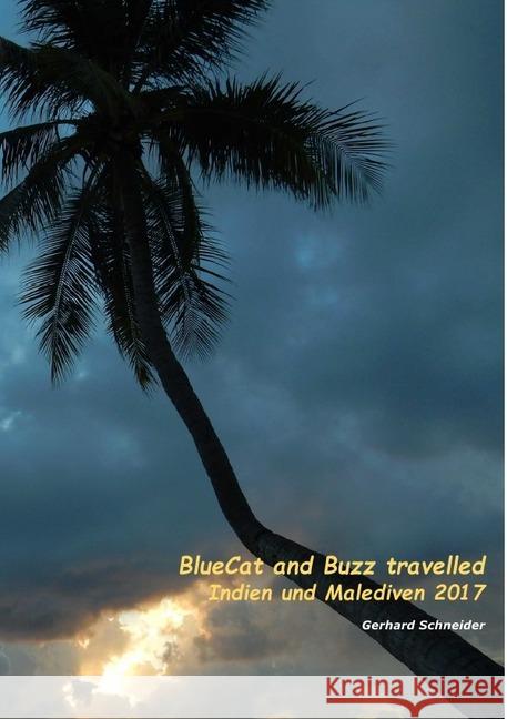 BlueCat and Buzz travelled Indien und Malediven 2017 Schneider, Gerhard 9783745067170 epubli