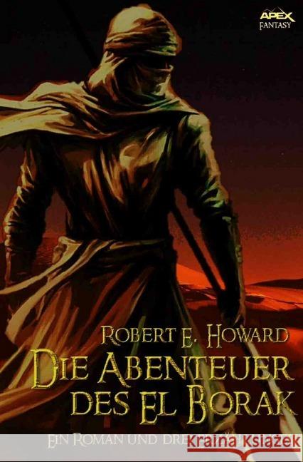 DIE ABENTEUER DES EL BORAK : Ein Roman und drei Erzählungen Howard, Robert E. 9783745068313