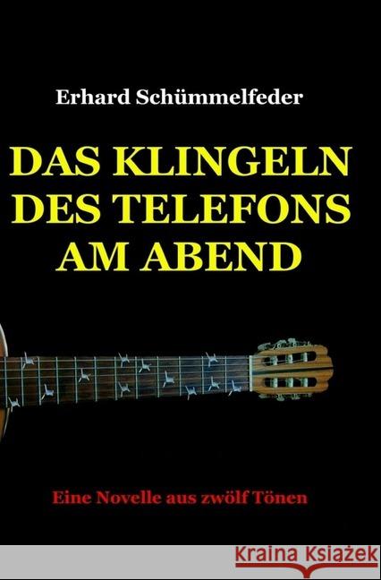 Das Klingeln des Telefons am Abend : Eine Novelle aus zwölf Tönen Schümmelfeder, Erhard 9783745068429