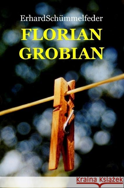 Florian Grobian : Eine Sommergeschichte Schümmelfeder, Erhard 9783745073317