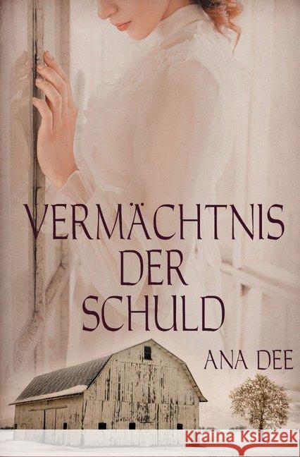 Vermächtnis der Schuld Dee, Ana 9783745073980 epubli