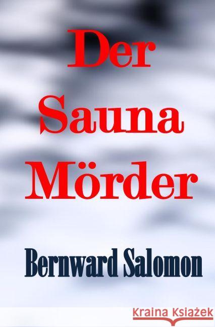 Der Saunamörder Salomon, Bernward 9783745074819