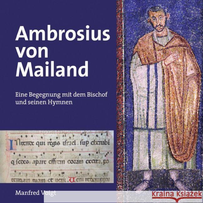 Ambrosius von Mailand : Eine Begegnung mit dem Bischof und seinen Hymnen Voigt, Manfred 9783745076479