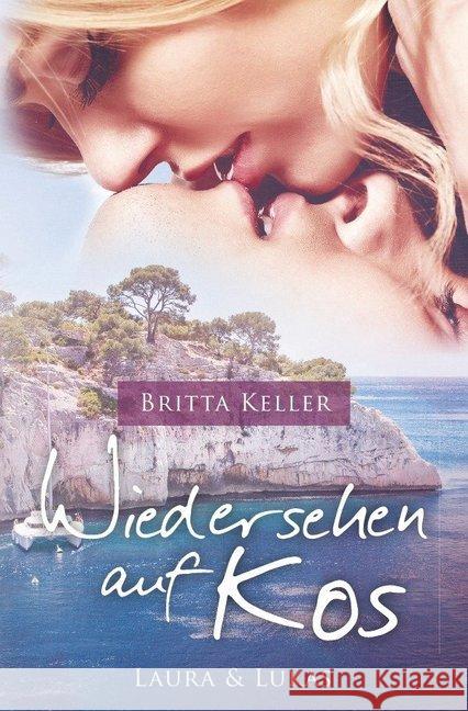 Wiedersehen auf Kos : Laura und Lukas Keller, Britta 9783745078985