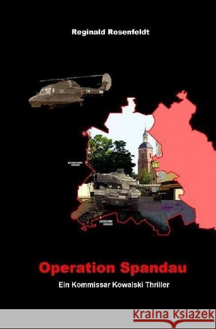 Operation Spandau : Ein Kommissar Kowalski Thriller Rosenfeldt, Reginald 9783745079418 epubli