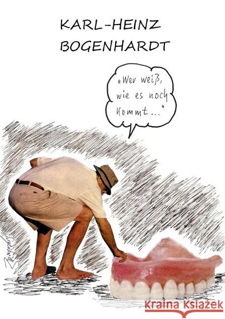 WER WEIß, WIE ES NOCH KOMMT (schwarz/weiß) : Collagen Bogenhardt, Karl-Heinz 9783745080407 epubli