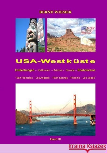 USA-Westküste : Entdeckungen im Westen der USA - Faszination Erlebnisreise Wiemer, Bernd; Wiemer, Bernd 9783745080834 epubli