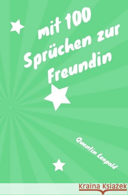 mit 100 Sprüchen zur Freundin : Der Ratgeber Leopold, Quentin 9783745081169 epubli
