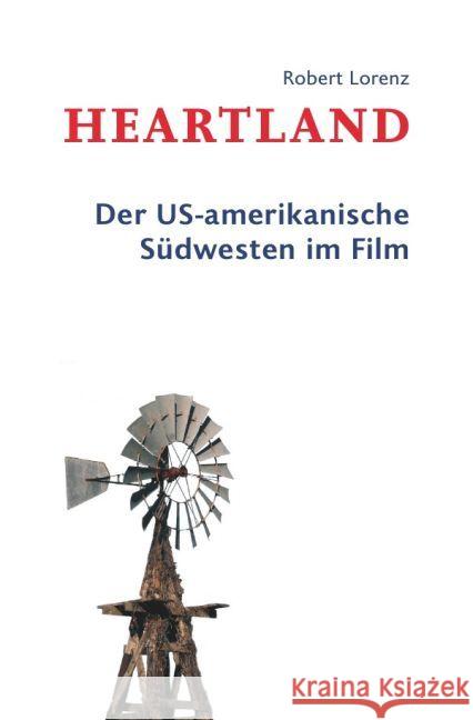 Heartland : Der US-amerikanische Südwesten im Film Lorenz, Robert 9783745082593