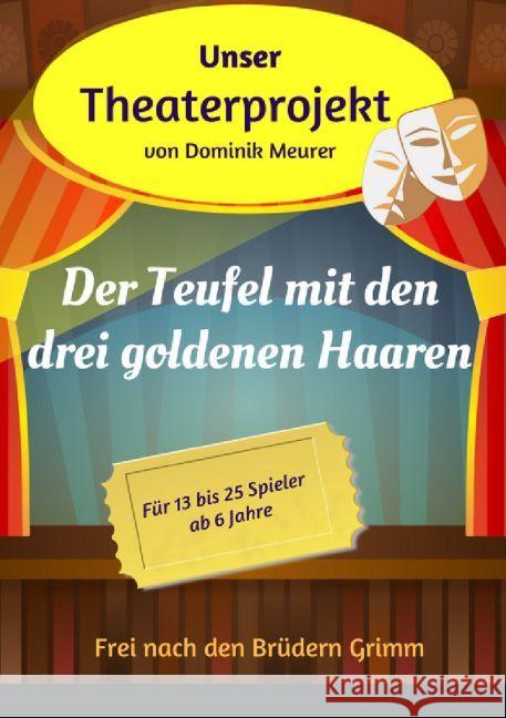 Unser Theaterprojekt, Band 10 - Der Teufel mit den drei goldenen Haaren Meurer, Dominik 9783745083187