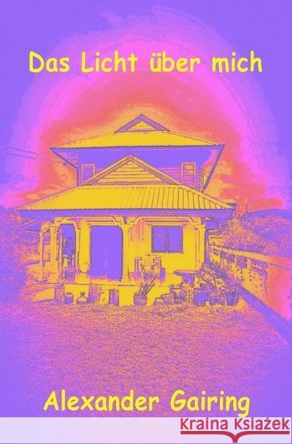 Das Licht über mich Gairing, Alexander 9783745084795 epubli