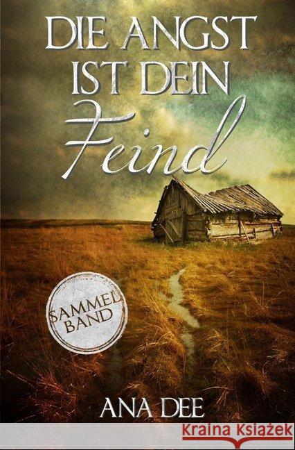 Die Angst ist dein Feind : Sammelband Dee, Ana 9783745085099 epubli